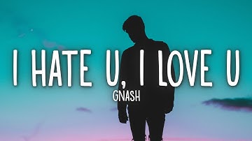 gnash - i hate u, i love u (Lyrics) ft. olivia o
