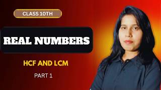 Real Numbers | HCF and LCM | part 1 | Class 10th | CBSE |