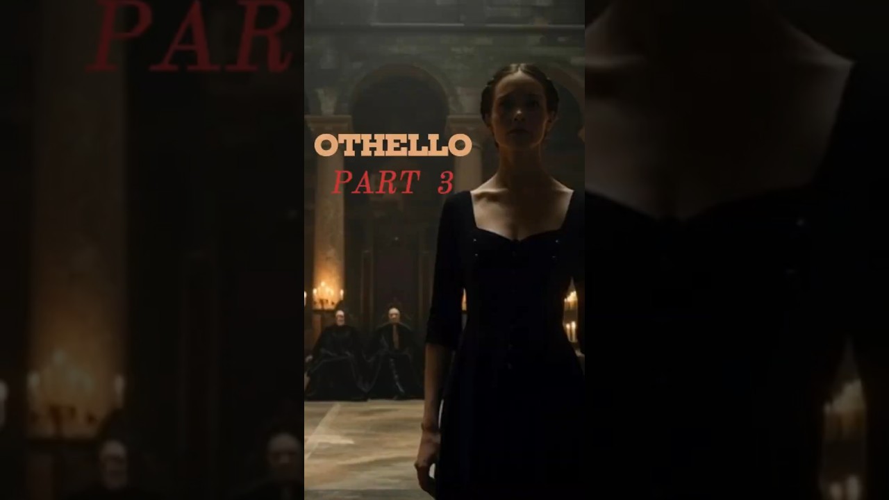 Othello Part 3 | Desdemona Defends Her Love