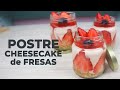 POSTRE CHEESECAKE DE FRESA SIN HORNO