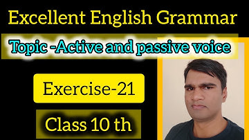 How to Change passive voice into active voice| Ex- 21| Class 10 Excellent English Grammar