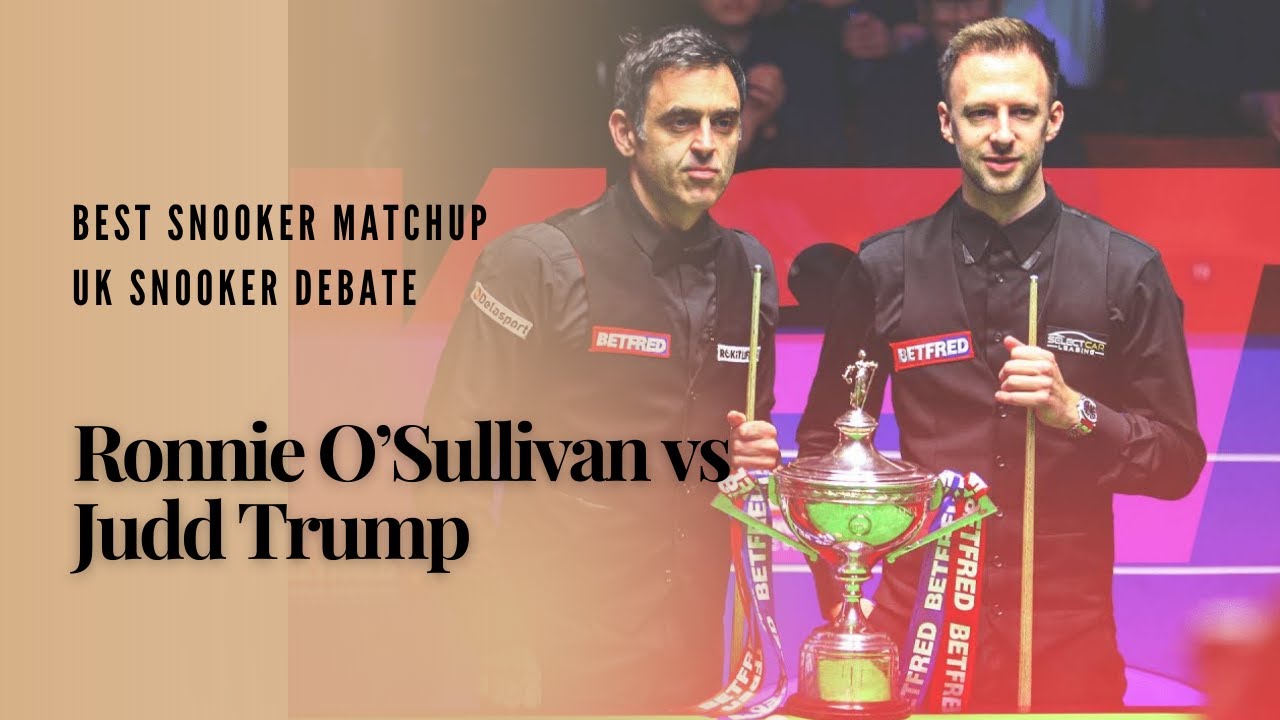 What’s the BEST Snooker Matchup? Ronnie O’Sullivan vs Judd Trump | UK Snooker Debate