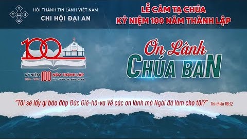 Mục sư: Phan Vĩnh Cự. Chủ đề: Ơn Lành Chúa Ban.