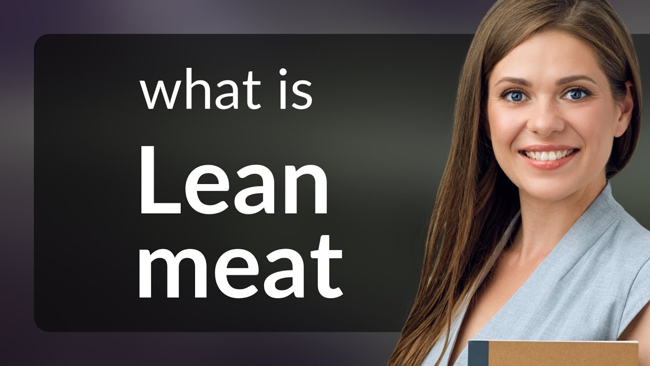 Understanding "Lean Meat": A Guide for English Learners