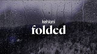 kehlani -  folded (lyrics)