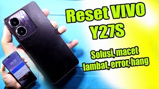 CARA AMAN !! Reset HP VIVO Y27,Y27s Solusi hang, Macet, ERROR, lambat Lewat pengaturan BERHASIL 100%