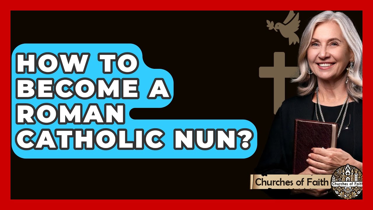 how-to-become-a-roman-catholic-nun-churches-of-faith-youtube