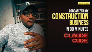 Claude Code Organized My Construction Business in 90 Minutes