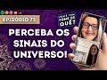 PERCEBA OS SINAIS DO UNIVERSO! ||VOCÊ TEM FOME DE QUÊ? - Episódio 73