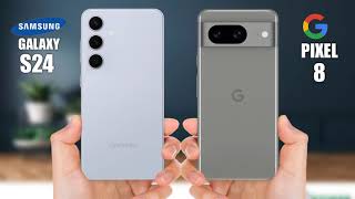 Samsung Galaxy S24 VS Google Pixel 8