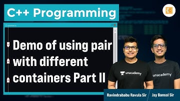 Demo of using pair with different containers Part II | L:69 | C++ | Ravindrababu Ravula | Jay Bansal