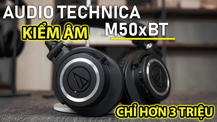 Đánh giá tai nghe audio technica m50x năm 2024