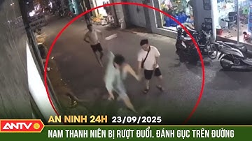 An ninh 24h ngày 23/9: Triệu tập 2 đối tượng đánh gục nam thanh niên giữa đường | ANTV