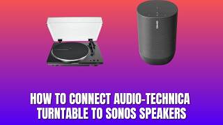How To Connect Audio Technica Turntable To Sonos Speakers 2026