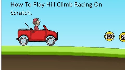 How To Play Hill Climb Racing On Scratch