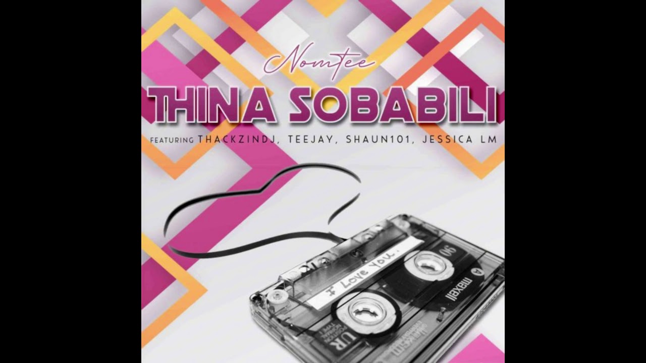 NomTee - Thina Sobabili (feat. ThackzinDj, TeeJay, Shaun101 & Jessica LM)