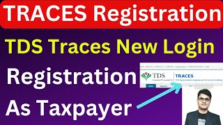 How to get Registration on TRACES Portal as Taxpayer | TRACES New Registration step by step process