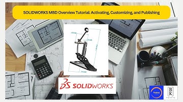 SOLIDWORKS MBD Overview Tutorial: Activating, Customizing, and Publishing