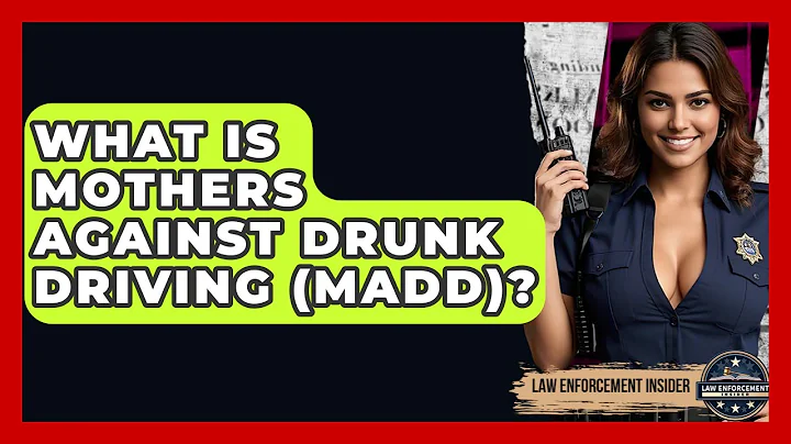 What Is Mothers Against Drunk Driving (MADD)? - Law Enforcement Insider