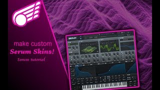 DJRadiocutter - How to make custom Serum skins!