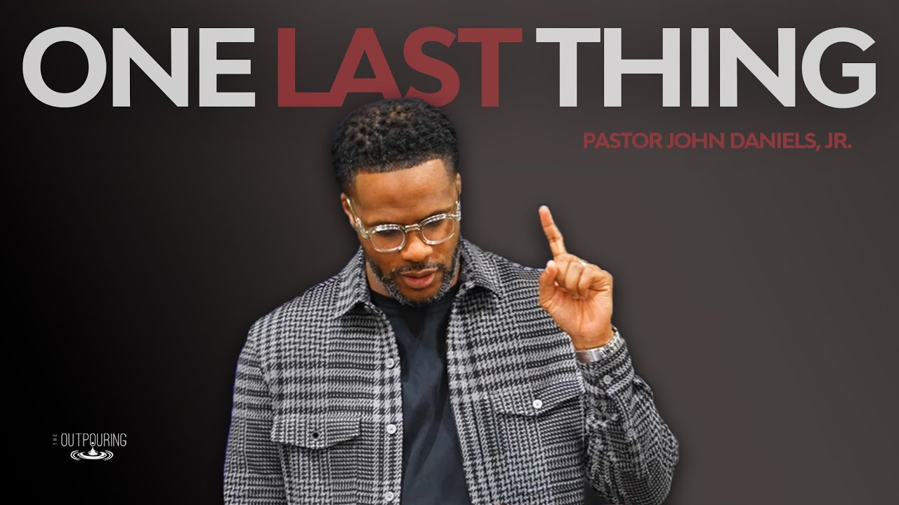 One Last Thing | Pastor John Daniels, Jr. - YouTube