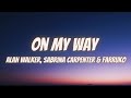 Alan Walker Sabrina Carpenter Farruko On My Way Lyrics