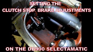 How to set the clutch stop brake of a David Brown 990 (selectamatic) #70