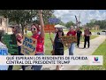 ¿Cuáles son las expectativas de los habitantes de Florida Central con el gobierno Trump?
