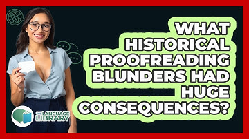 What Historical Proofreading Blunders Had Huge Consequences? - The Language Library