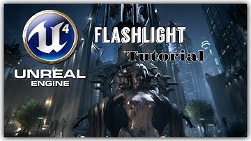 Unreal Engine 4 Flashlight Tutorial