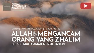 1895. ALLAH ﷻ MENGANCAM ORANG YANG ZHALIM | Riyaadhus Shaalihiin | Ustadz Muhammad Nuzul