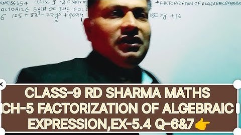 CLASS-9 RD SHARMA MATHS, CHAPTER-5 FACTORIZATION OF ALGEBRAIC EXPRESSIONS,EXERCISE-5.4 ,QUESTION-6&7