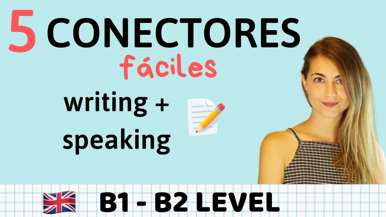 5 Conectores fáciles en inglés WRITING y SPEAKING B1 y B2 - YouTube