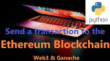 Send a transaction to the Ethereum Blockchain in Python using Web3 and Ganache