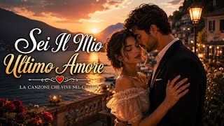 Sei Il Mio Ultimo Amore ❤️ | Canzone Romantica Italiana 2026 | Italian Love Song