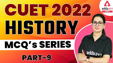 CUET 2022 Classes | History | For CUET 2022 Preparation | Important MCQ Series Part 9