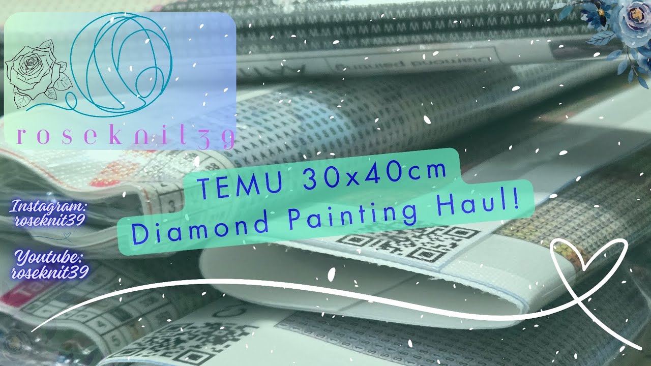 Roseknit39 - Episode 71: TEMU 30X40cm Diamond Painting Haul! 