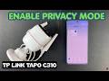 How To Enable / Disable Privacy Mode On TP Link Tapo C310 Camera