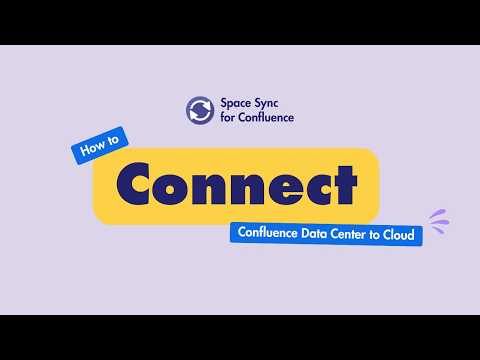 How to Connect Confluence Data Center to Cloud for Migration | Space Sync for Confluence