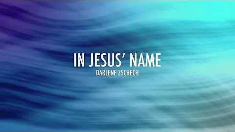 In Jesus' Name (Lyrics) | Darlene Zschech