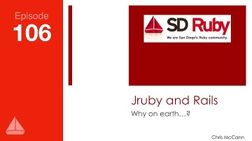 JRuby: Ruby in the JVM. Why on Earth?!? — SD Ruby Podcast (Episode 106)