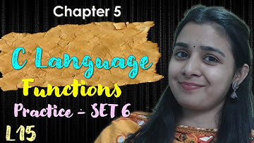 Lec - 15 | C - Language - FUNCTION | Practice - SET 6 |  Lovejeet Arora