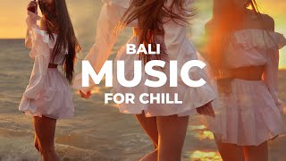 BALI music for CHILL | 🌴 Deep House Pop Travel Music 🌴