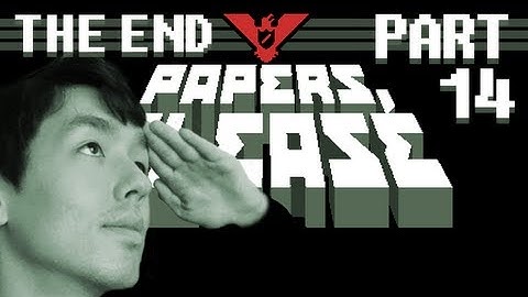 Papers, Please | Part 14 | THE ENDING | Let