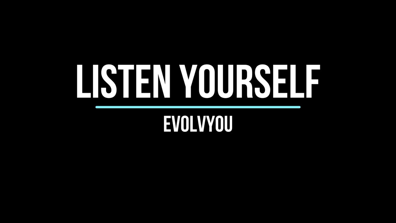 Listen Yourself