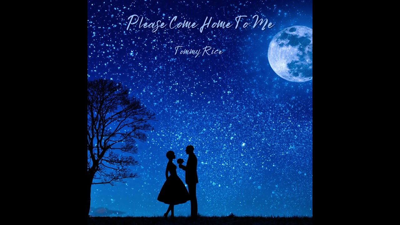 Tommy Rice -  Please Come Home to Me