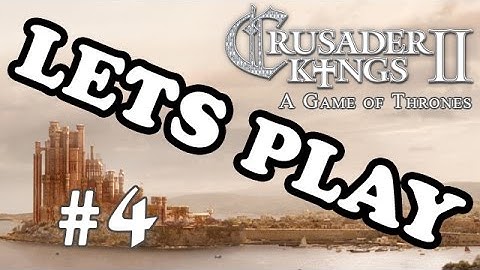 Lets Play CK2: A Game of Thrones - Part 4: Victory