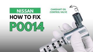 NISSAN : How to Fix the P0014 Engine Error Code with 2 Methods