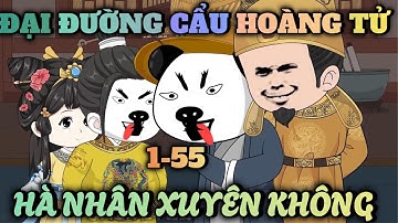 ĐẠI ĐƯỜNG HẠ ĐẦU TO | TẬP 1-55 | HÀ NHÂN XUYÊN KHÔNG