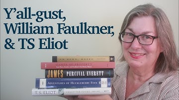 Reading in August: Y’all-gust, William Faulkner, and TS Eliot